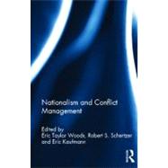 Nationalism and Conflict Management by Woods; Eric Taylor, 9780415520454