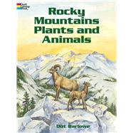 Rocky Mountains Plants and Animals by Barlowe, Dot, 9780486430454