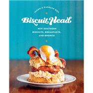 Biscuit Head New Southern Biscuits, Breakfasts, and Brunch by Roy, Jason; Roy, Carolyn, 9780760350454