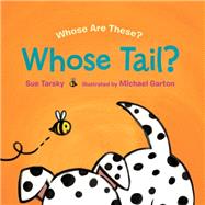 Whose Tail? by Tarsky, Sue; Garton, Michael, 9780807590454