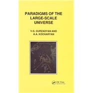Paradigms of the Large-Scale Universe by Grigor A. Gurzadyan, 9781003580454