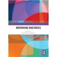 Mothering Rhetorics by O'Brien Hallstein; Lynn, 9781138600454