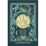 All Out by Mitchell, Saundra; Mclemore, Anna-Marie; Parker, Natalie C.; Magruder, Nilah; Lee, Mackenzi, 9781335470454