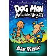 Dog Man: Mothering Heights: A Graphic Novel (Dog Man #10): From the Creator of Captain Underpants by Pilkey, Dav; Pilkey, Dav, 9781338680454