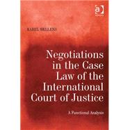 Negotiations in the Case Law of the International Court of Justice: A Functional Analysis by Wellens,Karel, 9781409410454
