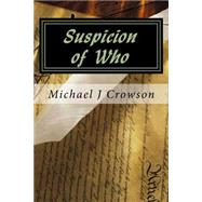 Suspicion of Who by Crowson, Michael James, 9781522960454