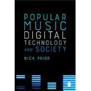 Popular Music, Digital Technology and Society by Prior, Nick, 9781848600454