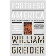 Fortress America The American Military And The Consequences Of Peace by Greider, William, 9781891620454