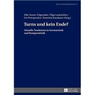 Turns Und Kein Ende? by Sturm-trigonakis, Elke; Laskaridou, Olga; Petropoulou, Evi; Karakassi, Katerina, 9783631730454