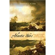 Atlantic Wars From the Fifteenth Century to the Age of Revolution by Plank, Geoffrey, 9780190860455
