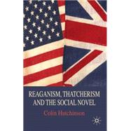 Reaganism, Thatcherism and the Social Novel by Hutchinson, Colin, 9780230210455