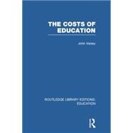 The Costs of Education by Vaizey; John, 9780415750455