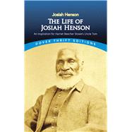 The Life of Josiah Henson An Inspiration for Harriet Beecher Stowe's Uncle Tom by Henson, Josiah, 9780486800455
