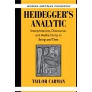 Heidegger's Analytic: Interpretation, Discourse and Authenticity in  Being and Time by Taylor Carman, 9780521820455
