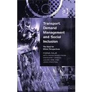 Transport, Demand Management and Social Inclusion: The Need for Ethnic Perspectives by RajT,Fiona, 9780754640455