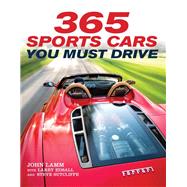 365 Sports Cars You Must Drive by Lamm, John; Edsall, Larry; Sutcliffe, Steve, 9780760340455