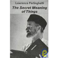 The Secret Meaning of Things Poetry by Ferlinghetti, Lawrence, 9780811200455