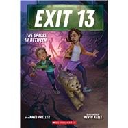 The Spaces In Between (Exit 13, Book 2) by Preller, James; Keele, Kevin, 9781338810455