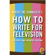 How To Write For Television by Dimaggio, Madeline, 9781416570455