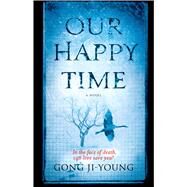 Our Happy Time by Ji-young, Gong; Kim-Russell, Sora, 9781476730455