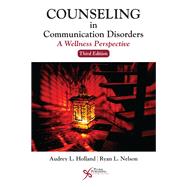 Counseling in Communication Disorders by Holland, Audrey L., Ph.D.; Nelson, Ryan L., Ph.D., 9781635500455