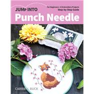 Jump Into Punch Needle For Beginners; 6 Embroidery Projects; Step-by-Step Guide by Buck, Carrie, 9781644030455