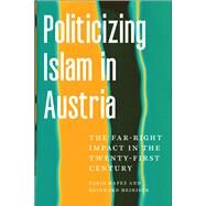 Politicizing Islam in Austria by Farid Hafez; Reinhard Heinisch, 9781978830455