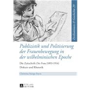 Publizistik Und Politisierung Der Frauenbewegung in Der Wilhelminischen Epoche by Stange-Fayos, Christina, 9783631650455