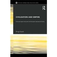 Civilisation and Empire : China and Japan's Encounter with European International Society by Suzuki, Shogo, 9780203880456