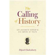The Calling of History by Chakrabarty, Dipesh, 9780226100456