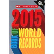 Scholastic Book of World Records 2015 by Morse, Jenifer Corr, 9780606360456