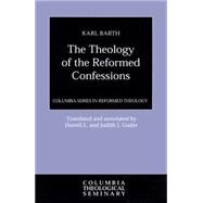 Theology of the Reformed Confessions by Karl  Barth, 9780664230456