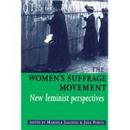 The Womens Suffrage movement *New feminist perspectives* by Joannou, Maroula; Purvis, June, 9780719080456