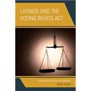 Latinos and the Voting Rights Act The Search for Racial Purpose by Flores, Henry, 9780739190456