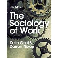 The Sociology of Work by Grint, Keith; Nixon, Darren, 9780745650456