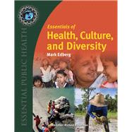 Essentials of Health, Culture, and Diversity Understanding People, Reducing Disparities by Edberg, Mark, 9780763780456