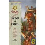 Wind of Truth : The Four Winds Saga, Fourth Scroll by SOESBEE, REE, 9780786930456
