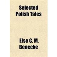 Selected Polish Tales by Benecke, Else C. M., 9781153740456