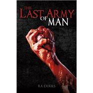 The Last Army of Man by Dukes, R A, 9781483580456