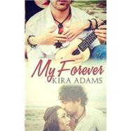 My Forever by Adams, Kira, 9781499590456