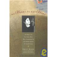 No Hurry to Get Home The Memoir of the New Yorker Writer Whose Unconventional Life and Adventures Spanned the Century by Hahn, Emily; Cuthbertson, Ken; McGrath, Sheila, 9781580050456