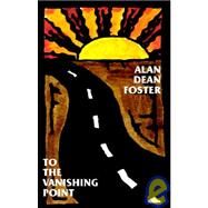 To the Vanishing Point by Foster, Alan Dean, 9781587150456