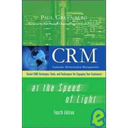 CRM at the Speed of Light, Fourth Edition Social CRM 2.0 Strategies, Tools, and Techniques for Engaging Your Customers by Greenberg, Paul, 9780071590457