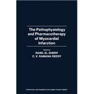 The Pathophysiology and Pharmacotherapy of Myocardial Infarction by El-Sherif, Nabil; Reddy, C. V. Ramana, 9780122380457