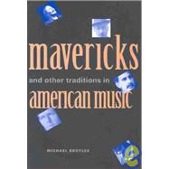 Mavericks and Other Traditions in American Music by Michael Broyles, 9780300100457