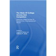 The State of College Access and Completion: Improving College Success for Students from Underrepresented Groups by Perna; Laura W., 9780415660457