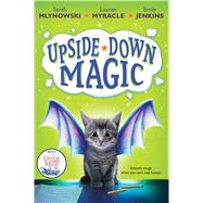 Upside-Down Magic (Upside-Down Magic #1) by Mlynowski, Sarah; Myracle, Lauren; Jenkins, Emily, 9780545800457