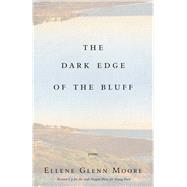 The Dark Edge of the Bluff by Glenn Moore, Ellene, 9780998260457