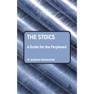 The Stoics: A Guide for the Perplexed by Holowchak, M. Andrew, 9781847060457