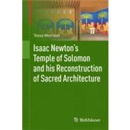 Isaac Newton's Temple of Solomon and His Reconstruction of Sacred Architecture by Morrison, Tessa; Williams, Kim, 9783034800457